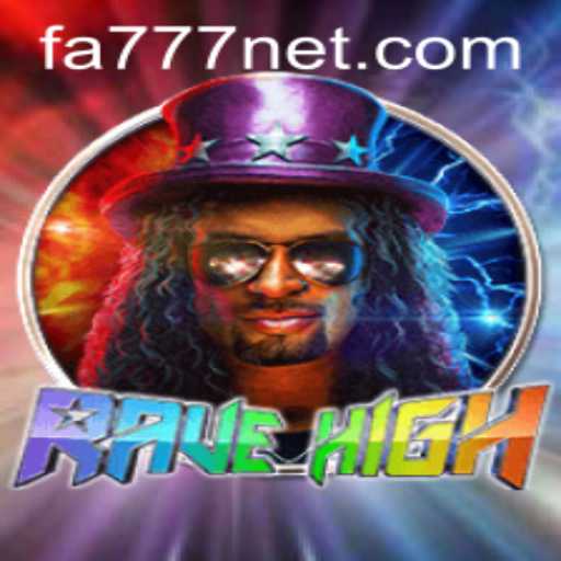 Explore the Thrilling World of RaveHigh: A New Gaming Sensation with FA777